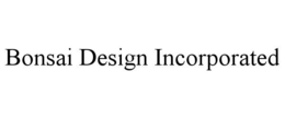 BONSAI DESIGN INCORPORATED trademark