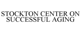 STOCKTON CENTER ON SUCCESSFUL AGING trademark