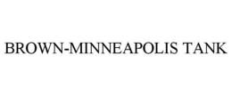 BROWN-MINNEAPOLIS TANK trademark