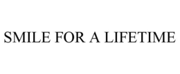 SMILE FOR A LIFETIME trademark