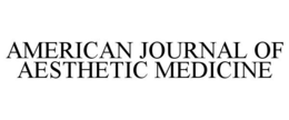 AMERICAN JOURNAL OF AESTHETIC MEDICINE trademark