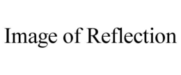 IMAGE OF REFLECTION trademark