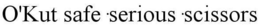 O'KUT SAFE · SERIOUS · SCISSORS trademark