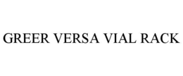 GREER VERSA VIAL RACK trademark