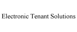 ELECTRONIC TENANT SOLUTIONS trademark