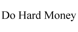DO HARD MONEY trademark