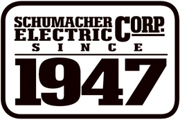 SCHUMACHER ELECTRIC CORP. SINCE 1947 trademark
