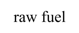 RAW FUEL trademark