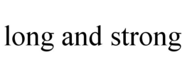 LONG AND STRONG trademark