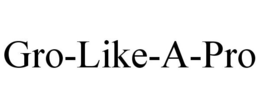 GRO-LIKE-A-PRO trademark