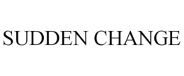 SUDDEN CHANGE trademark