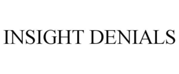 INSIGHT DENIALS trademark