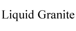 LIQUID GRANITE trademark