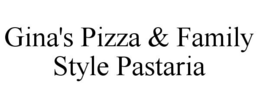 GINA'S PIZZA & FAMILY STYLE PASTARIA trademark