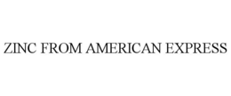 ZINC FROM AMERICAN EXPRESS trademark