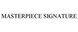MASTERPIECE SIGNATURE trademark