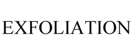EXFOLIATION trademark