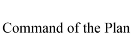 COMMAND OF THE PLAN trademark