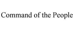 COMMAND OF THE PEOPLE trademark