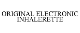 ORIGINAL ELECTRONIC INHALERETTE trademark