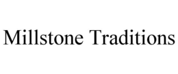 MILLSTONE TRADITIONS trademark