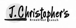 J. CHRISTOPHER'S BREAKFAST LUNCH trademark