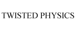 TWISTED PHYSICS trademark
