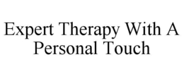 EXPERT THERAPY WITH A PERSONAL TOUCH trademark