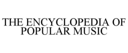 THE ENCYCLOPEDIA OF POPULAR MUSIC trademark