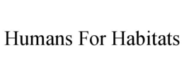 HUMANS FOR HABITATS trademark