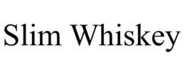 SLIM WHISKEY trademark