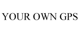 YOUR OWN GPS trademark
