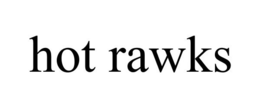 HOT RAWKS trademark