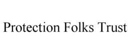 PROTECTION FOLKS TRUST trademark