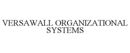 VERSAWALL ORGANIZATIONAL SYSTEMS trademark