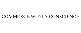 COMMERCE WITH A CONSCIENCE trademark