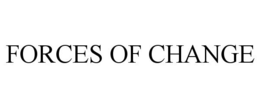 FORCES OF CHANGE trademark