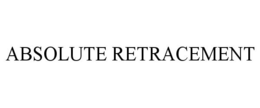 ABSOLUTE RETRACEMENT trademark