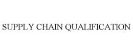SUPPLY CHAIN QUALIFICATION trademark