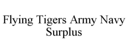 FLYING TIGERS ARMY NAVY SURPLUS trademark