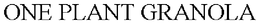 ONE PLANT GRANOLA trademark