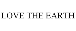 LOVE THE EARTH trademark