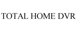 TOTAL HOME DVR trademark
