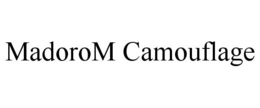 MADOROM CAMOUFLAGE trademark