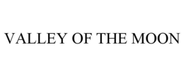 VALLEY OF THE MOON trademark