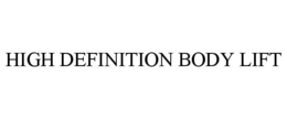 HIGH DEFINITION BODY LIFT trademark