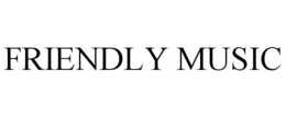 FRIENDLY MUSIC trademark