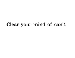 CLEAR YOUR MIND OF CAN'T. trademark