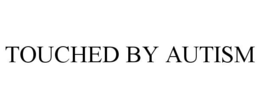 TOUCHED BY AUTISM trademark
