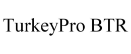 TURKEYPRO BTR trademark